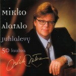 Mikko Alatalo - Juhlalevy (50 laulua)