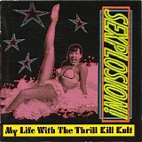 My Life With The Thrill Kill Kult - Sexplosion!