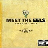Eels - Meet The Eels - Essential Eels - Vol. 1, 1996-2006