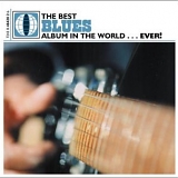 Various artists - The Best Blues Album In The World... Ever!