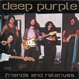 Deep Purple - Friends & Relatives