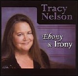 Tracy Nelson - Ebony And Irony