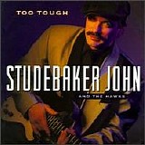 Studebaker John & The Hawks - Too Tough