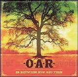 O.A.R. - In Between Now And Then