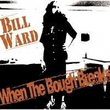 Bill Ward - When the Bough Breaks
