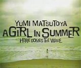 Yumi Matsutoya æ¾ä»»è°·ç”±å®Ÿ - A Girl in Summer (Here Comes The Wave)