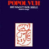 Popol Vuh - Die Nacht der Seele (Tantric Songs)