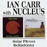 Ian Carr with Nucleus - Solar Plexus/Belladonna