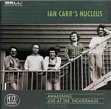 Ian Carr's Nucleus - Awakening...Live at the Theaterhaus