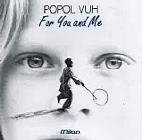 Popol Vuh - For You And Me