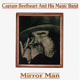 Captain Beefheart & His Magic Band - Mirror Man/Safe As Milk