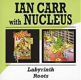 Ian Carr with Nucleus - Labyrinth/Roots