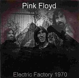 Pink Floyd - Electric Factory 1970