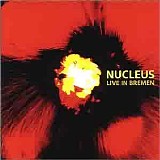 Nucleus - Live in Bremen
