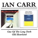 Ian Carr - Out of the Long Dark/Old Heartland