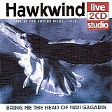 Hawkwind - Bring Me The Head Of Yuri Gagarin; Live At The Empire Pool 1976