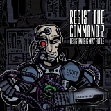 Various artists - Resist The Command 2: Resistance Is NOT Futile