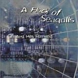 Flock Of Seagulls - Greatest Hits Remixed