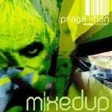 Praga Khan - Mixed Up