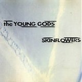 Young Gods - Skinflowers single