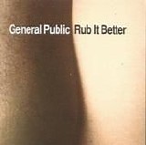 General Public - Rub It Better