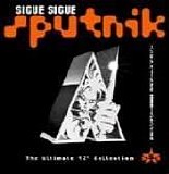 Sigue Sigue Sputnik - The Ultimate 12" Collection