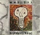 Bronski Beat - Why??? single