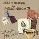 Jello Biafra and Mojo Nixon - Will The Fetus Be Aborted?