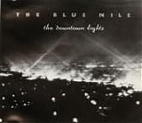 Blue Nile - The Downtown Lights