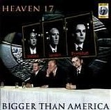 Heaven 17 - Bigger Than America (DE)