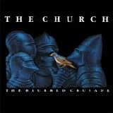Church - The Blurred Crusade (Remsatered & Expanded)