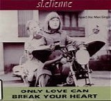 Saint Etienne - Only Love Can Break Your Heart single