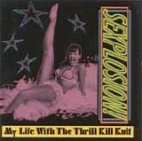 My Life With The Thrill Kill Kult - Sexplosion! (Expanded rerelease)