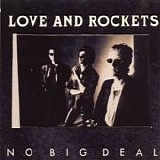 Love & Rockets - No Big Deal single