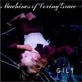 Machines Of Loving Grace - Gilt