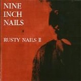 Nine Inch Nails - Rusty Nails 2 (bootleg)