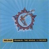 Frankie Goes To Hollywood - Reload! The Whole 12 Inches