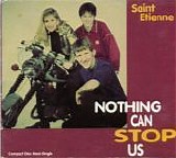 Saint Etienne - Nothing Can Stop Us single