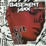 Basement Jaxx - Get Me Off single