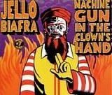 Jello Biafra - Machine Gun In The Clown's Hand
