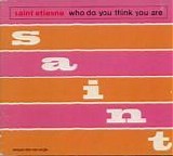 Saint Etienne - Who Do You Think You Are single
