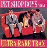 Pet Shop Boys - Ultra Rare Trax, Volume 1 (bootleg)