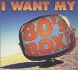Various artists - I Want My 80's Box!
