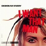 Deborah Harry - I Want That Man single