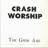 Crash Worship - The Gods Are
