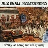 Jello Biafra and NoMeansNo - The Sky Is Falling & I Want My Mommy