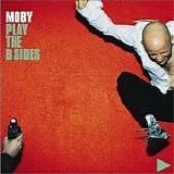 Moby - Play: The B-sides