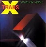Trans-X - Living On Video (Expanded)