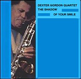 Dexter Gordon Quartet - The Shadow Of Your Smile