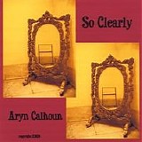 Aryn Calhoun - So Clearly